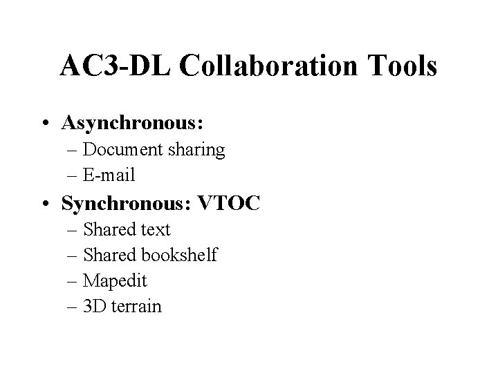 AC 3 -DL Collaboration Tools • Asynchronous: – Document sharing – E-mail • Synchronous: