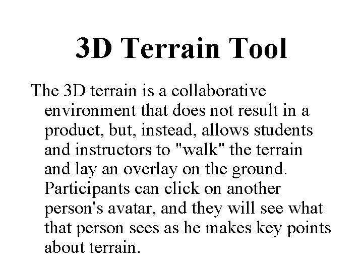 3 D Terrain Tool The 3 D terrain is a collaborative environment that does