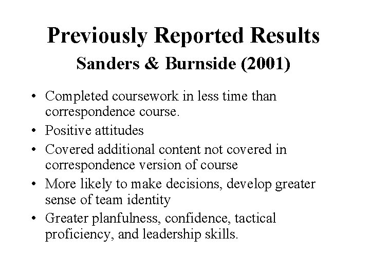 Previously Reported Results Sanders & Burnside (2001) • Completed coursework in less time than