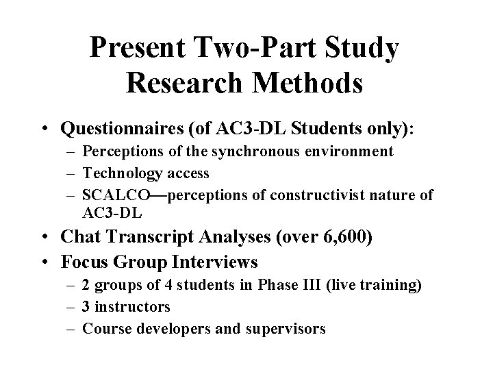 Present Two-Part Study Research Methods • Questionnaires (of AC 3 -DL Students only): –