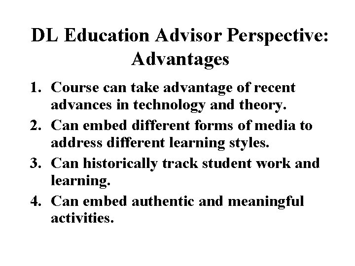 DL Education Advisor Perspective: Advantages 1. Course can take advantage of recent advances in