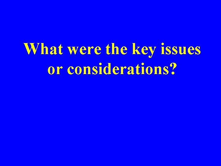 What were the key issues or considerations? 