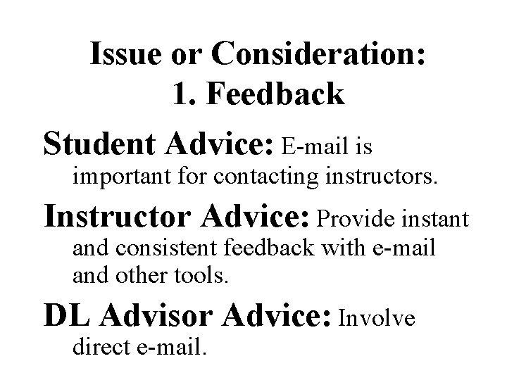 Issue or Consideration: 1. Feedback Student Advice: E-mail is important for contacting instructors. Instructor