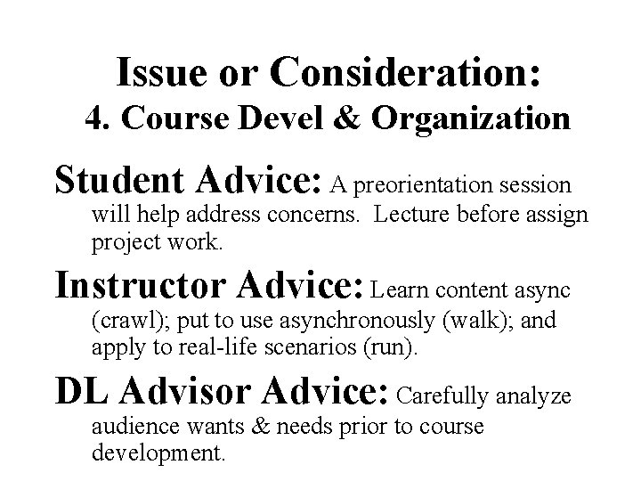 Issue or Consideration: 4. Course Devel & Organization Student Advice: A preorientation session will