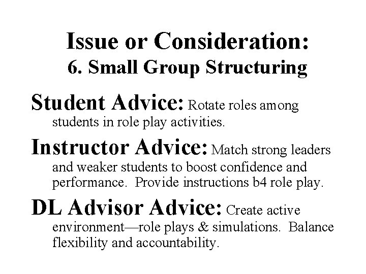 Issue or Consideration: 6. Small Group Structuring Student Advice: Rotate roles among students in