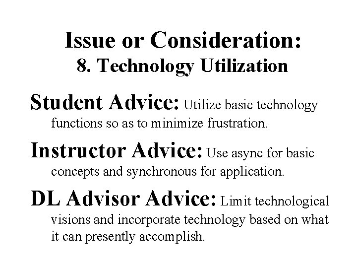 Issue or Consideration: 8. Technology Utilization Student Advice: Utilize basic technology functions so as