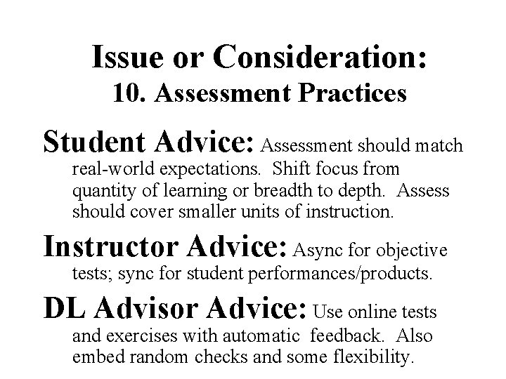 Issue or Consideration: 10. Assessment Practices Student Advice: Assessment should match real-world expectations. Shift