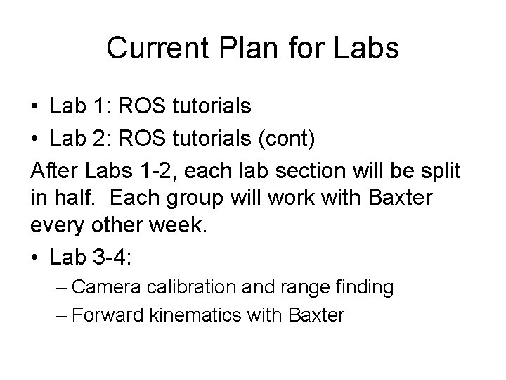 Current Plan for Labs • Lab 1: ROS tutorials • Lab 2: ROS tutorials