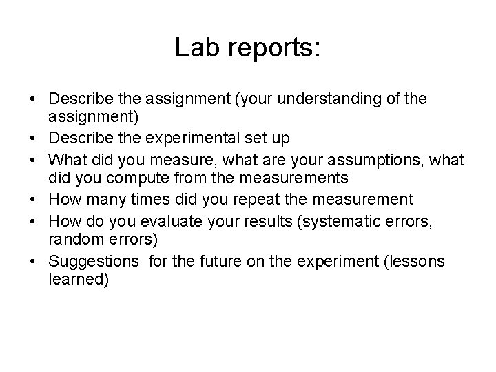 Lab reports: • Describe the assignment (your understanding of the assignment) • Describe the
