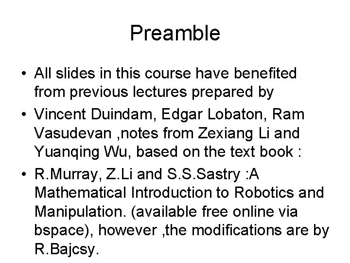 Preamble • All slides in this course have benefited from previous lectures prepared by