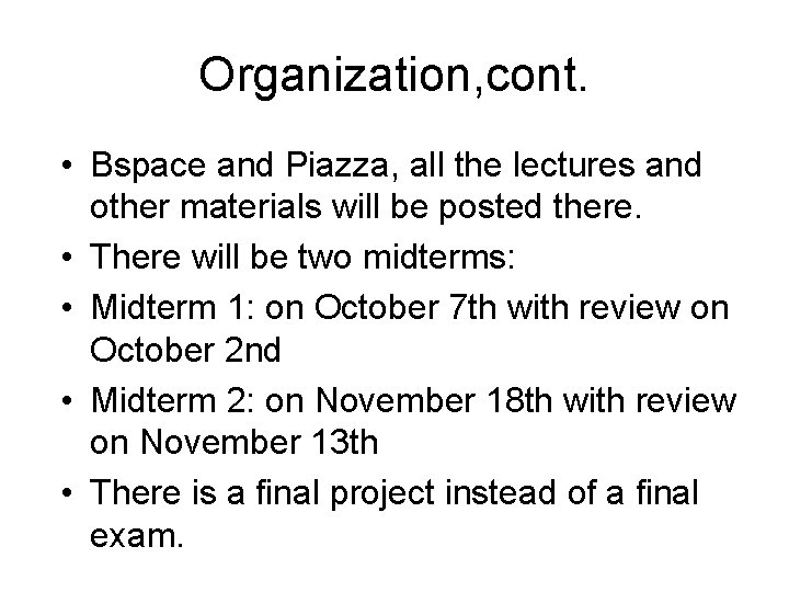 Organization, cont. • Bspace and Piazza, all the lectures and other materials will be