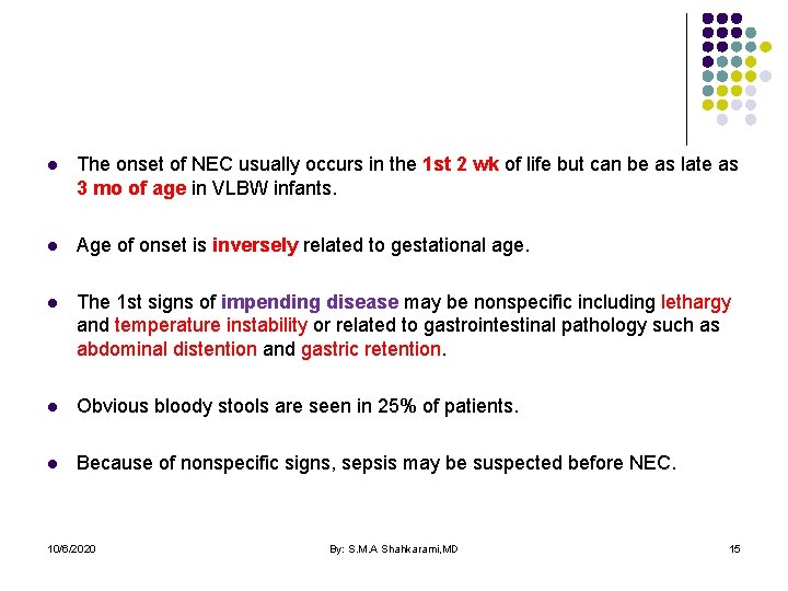 l The onset of NEC usually occurs in the 1 st 2 wk of