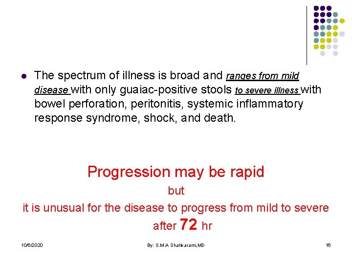 l The spectrum of illness is broad and ranges from mild disease with only