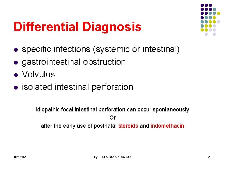 Differential Diagnosis l l specific infections (systemic or intestinal) gastrointestinal obstruction Volvulus isolated intestinal