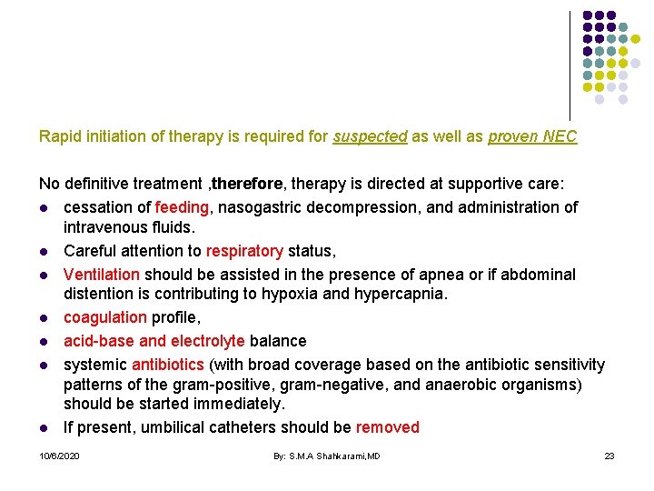 Rapid initiation of therapy is required for suspected as well as proven NEC No