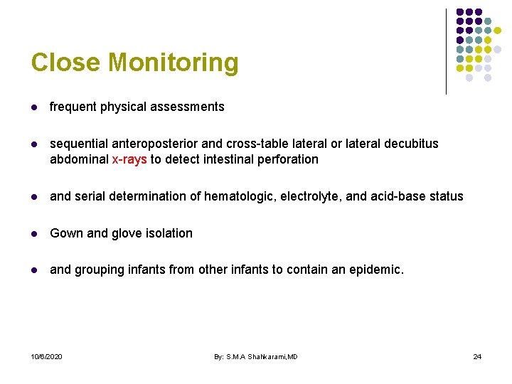 Close Monitoring l frequent physical assessments l sequential anteroposterior and cross-table lateral or lateral