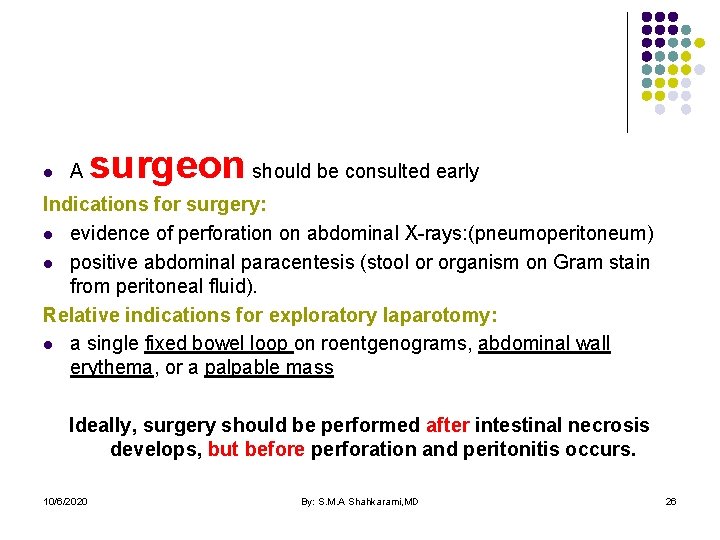 l A surgeon should be consulted early Indications for surgery: l evidence of perforation