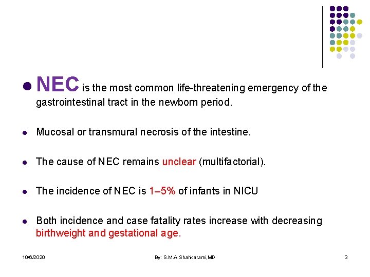 l NEC is the most common life-threatening emergency of the gastrointestinal tract in the