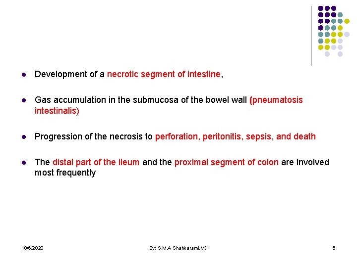 l Development of a necrotic segment of intestine, l Gas accumulation in the submucosa