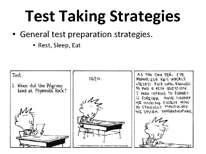  Test Taking Strategies • General test preparation strategies. • Rest, Sleep, Eat 