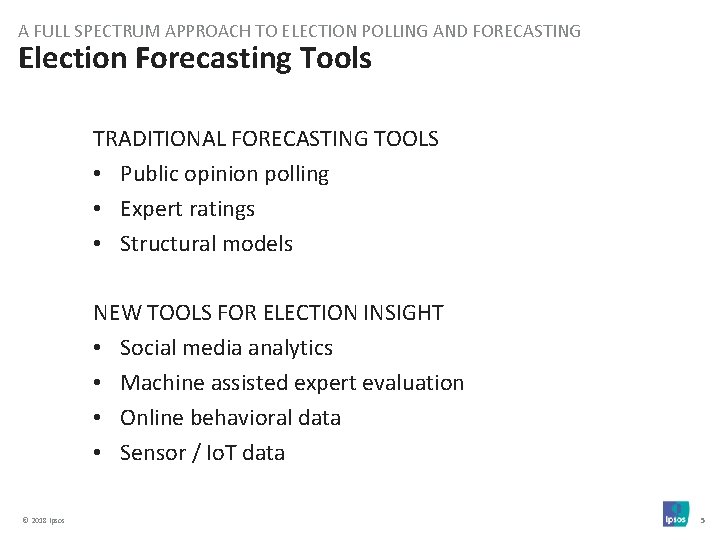 A FULL SPECTRUM APPROACH TO ELECTION POLLING AND FORECASTING Election Forecasting Tools TRADITIONAL FORECASTING