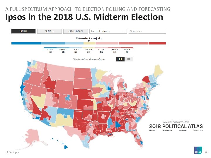 A FULL SPECTRUM APPROACH TO ELECTION POLLING AND FORECASTING Ipsos in the 2018 U.