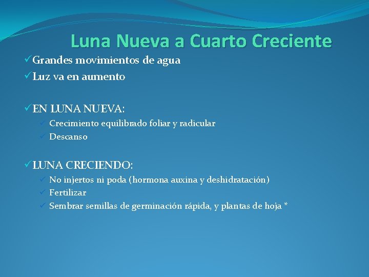 Luna Nueva a Cuarto Creciente üGrandes movimientos de agua üLuz va en aumento üEN