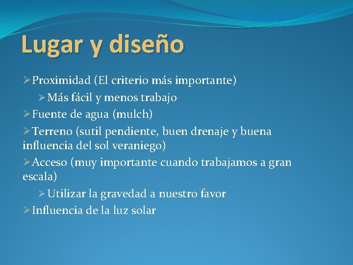Lugar y diseño ØProximidad (El criterio más importante) Ø Más fácil y menos trabajo