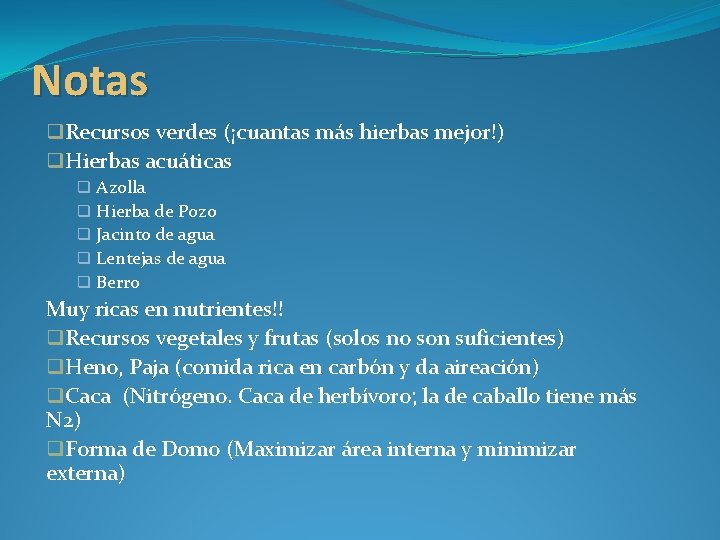 Notas q. Recursos verdes (¡cuantas más hierbas mejor!) q. Hierbas acuáticas q Azolla q