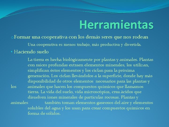 Herramientas o. Formar una cooperativa con los demás seres que nos rodean Una cooperativa