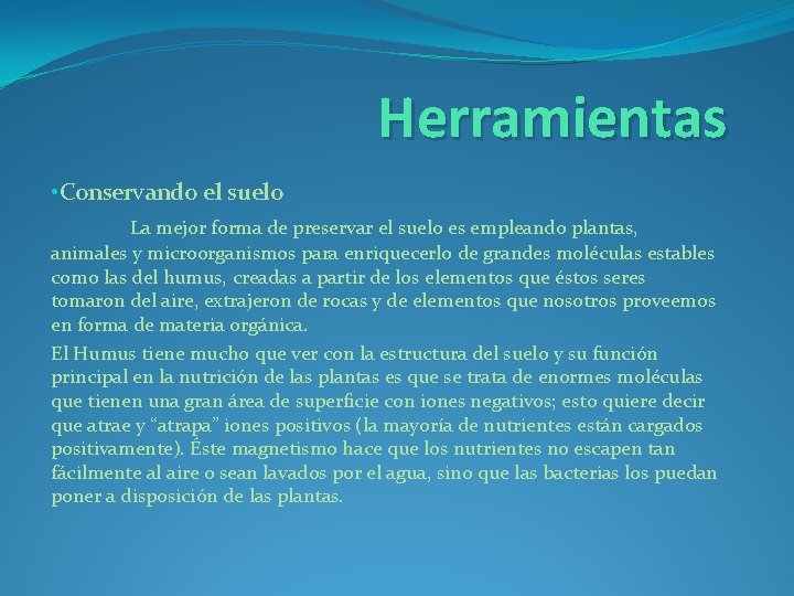 Herramientas • Conservando el suelo La mejor forma de preservar el suelo es empleando