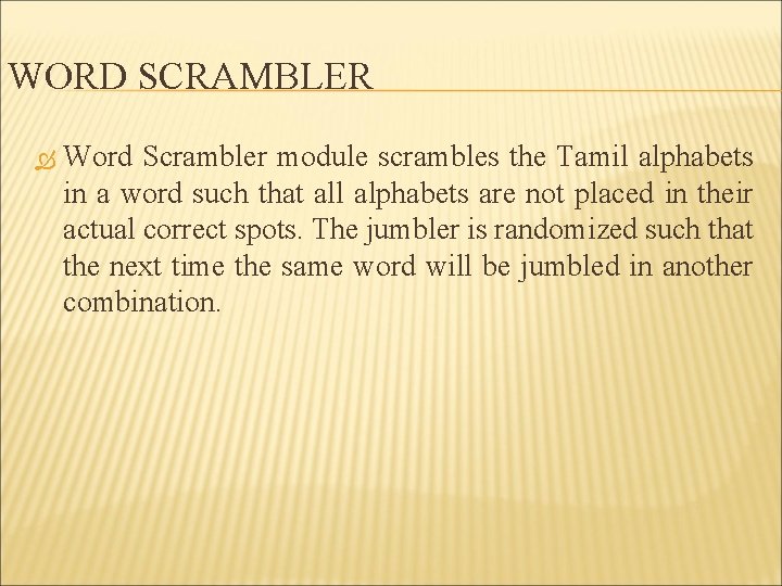 WORD SCRAMBLER Word Scrambler module scrambles the Tamil alphabets in a word such that
