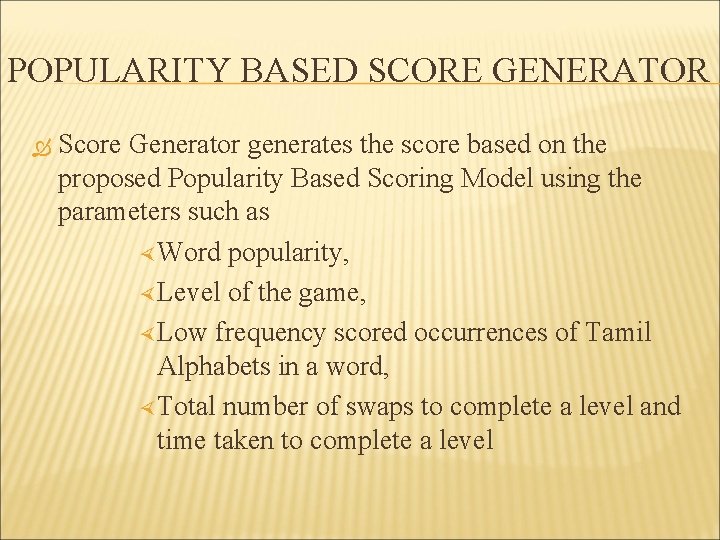 POPULARITY BASED SCORE GENERATOR Score Generator generates the score based on the proposed Popularity