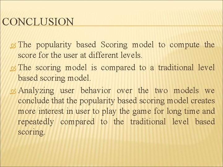 CONCLUSION The popularity based Scoring model to compute the score for the user at