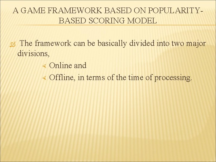 A GAME FRAMEWORK BASED ON POPULARITYBASED SCORING MODEL The framework can be basically divided