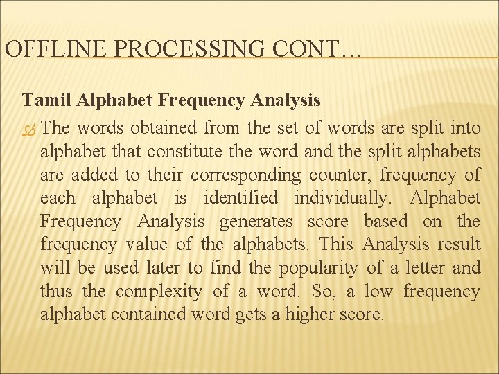 OFFLINE PROCESSING CONT… Tamil Alphabet Frequency Analysis The words obtained from the set of