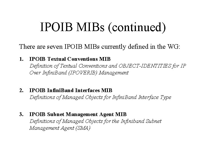 IPOIB MIBs (continued) There are seven IPOIB MIBs currently defined in the WG: 1.