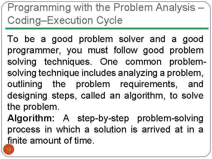 Programming with the Problem Analysis – Coding–Execution Cycle To be a good problem solver