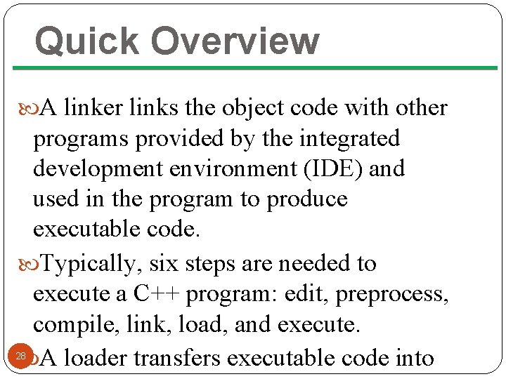 Quick Overview A linker links the object code with other programs provided by the