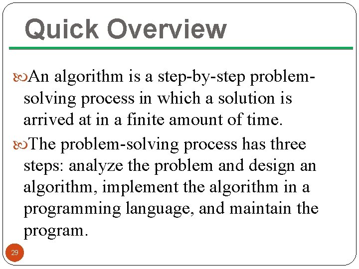 Quick Overview An algorithm is a step-by-step problem- solving process in which a solution