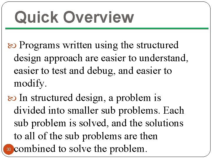 Quick Overview Programs written using the structured design approach are easier to understand, easier