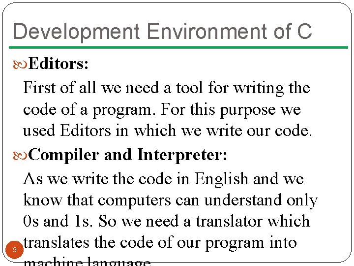 Development Environment of C Editors: First of all we need a tool for writing