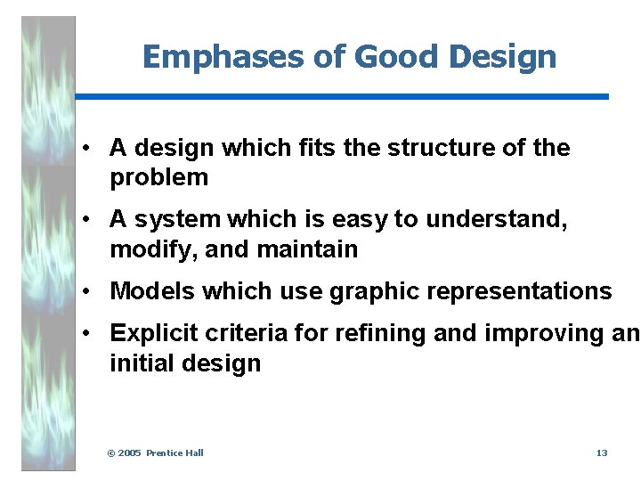 Emphases of Good Design • A design which fits the structure of the problem