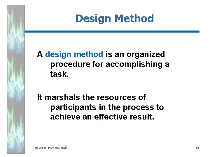 Design Method A design method is an organized procedure for accomplishing a task. It