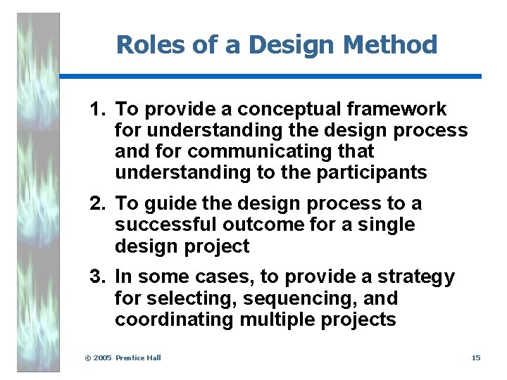 Roles of a Design Method 1. To provide a conceptual framework for understanding the