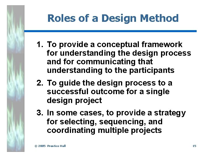 Roles of a Design Method 1. To provide a conceptual framework for understanding the