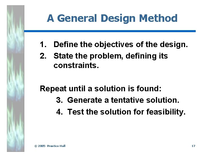 A General Design Method 1. Define the objectives of the design. 2. State the