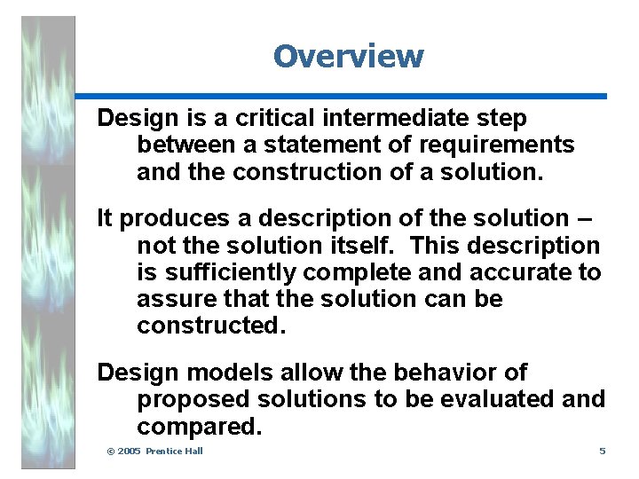 Overview Design is a critical intermediate step between a statement of requirements and the