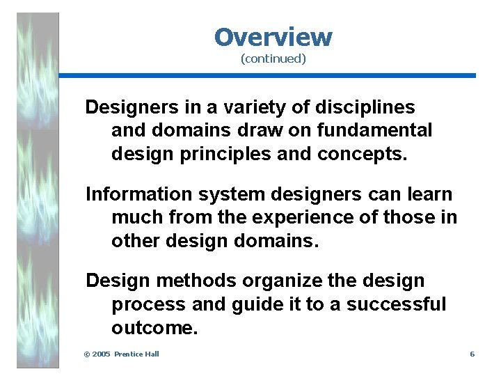 Overview (continued) Designers in a variety of disciplines and domains draw on fundamental design