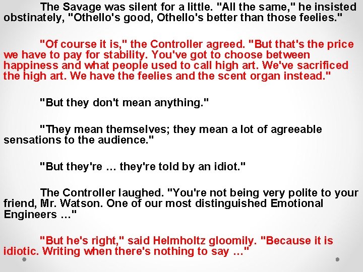 The Savage was silent for a little. "All the same, " he insisted obstinately,